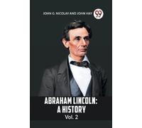 John Hay ABRAHAM LINCOLN Vol.2A HISTORY (Edition2023) (Tascabile)