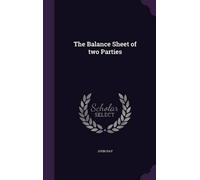 John Hay The Balance Sheet of two Parties (Copertina rigida)