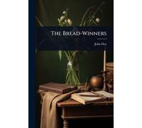 John Hay The Bread-Winners (Tascabile)