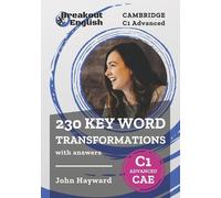 John Hayward Cambridge C1 Advanced (CAE) 230 Key Word Transformation (Tascabile)