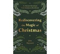John Hayward Rediscovering the Magic of Christmas (Copertina rigida)