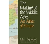 John Haywood The Making of the Middle Ages (Copertina rigida)