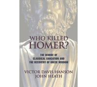 John Heath Victor Davis Hanson Who Killed Homer (Tascabile)