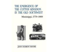 John Hebron Moo The Emergence of the Cotton Kingdom in the Old South (Tascabile)