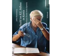 John Heminway Schuld im KZ, Sühne in Kenia: Die Schweizer Ärz (Copertina rigida)