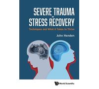 John Henden Severe Trauma And Stress Recovery: Techniques And (Copertina rigida)