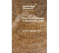 John Henderson The French Disease in Renaissance Italy (Tascabile)