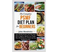 John Hendricks The Complete PSMF Diet Plan for Beginners (Tascabile)