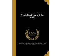 John Henry 1895- Ruege William Wallace 1862-19 Trade Mark Laws of t (Tascabile)
