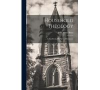 John Henry Blun Household Theology; a Handbook of Religious I (Copertina rigida)