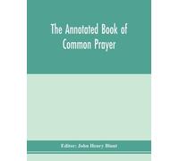John Henry Blun The annotated Book of Common prayer; being an histor (Tascabile)