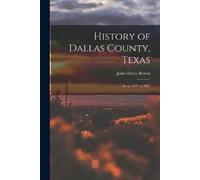 John Henry Brown History of Dallas County, Texas (Tascabile)
