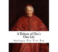 John Henry (cardinal) Newman A Defense of One's Own Life (Tascabile)