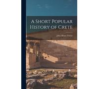 John Henry Freese A Short Popular History of Crete (Copertina rigida)