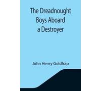John Henry Goldfrap The Dreadnought Boys Aboard a Destroyer (Tascabile)