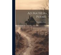John Henry Gray Ad Matrem, Poems (Tascabile)