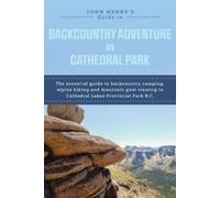 John Henry John Henry's Guide to Backcountry Adventure in Cathedral (Tascabile)