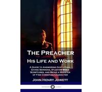 John Henry Jowett The Preacher, His Life and Work (Tascabile)