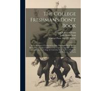 John Henry Nash The College Freshman's Don't Book; in the Interests (Tascabile)