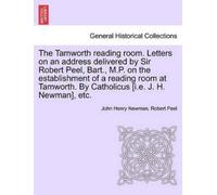John Henry Newm The Tamworth Reading Room. Letters on an Address Del (Tascabile)