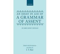 John Henry Newman An Essay in Aid of a Grammar of Assent (Copertina rigida)