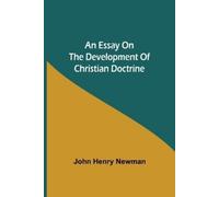 John Henry Newman An Essay on the Development of Christian Doctrine (Tascabile)