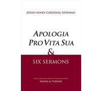 John Henry Newman "Apologia Pro Vita Sua" and Six Sermons (Tascabile)