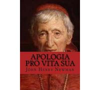 John Henry Newman Apologia pro vita sua (English Edition) (Tascabile)