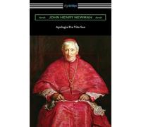 John Henry Newman Apologia Pro Vita Sua (Tascabile)