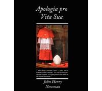 John Henry Newman Apologia Pro Vita Sua (Tascabile)