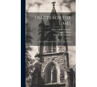 John Henry Newman John Keble William Palm Tracts For The Tim (Copertina rigida)