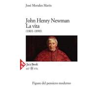 JOHN HENRY NEWMAN LA VITA (1801-1890) DI JOSE' MORALES MARÍN JACA BOOK 2020