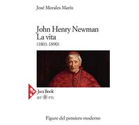 John Henry Newman. La vita (1801-1890)