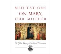 John Henry Newman Meditations on Mary, Our Mother (Tascabile)