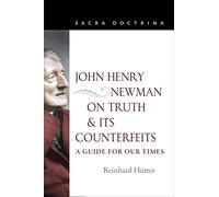 Reinhard Hütter John Henry Newman on Truth and Its Counterfeits (Tascabile)