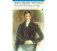 John Henry Newman Selected Writings To 1845 (Tascabile)