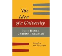 John Henry Newman The Idea of a University Defined and Illustrated (Tascabile)