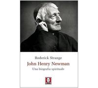 John Henry Newman. Una biografia spirituale