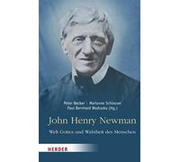 John Henry Newman - Welt Gottes und Wahrheit des Menschen