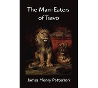 John Henry Patt The Man-Eaters of Tsavo and Other East Africa (Copertina rigida)