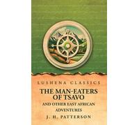 John Henry Patterson Su The Man-Eaters of Tsavo And Other Eas (Copertina rigida)