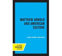 John Henry Raleigh Matthew Arnold and American Culture (Tascabile)