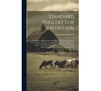 John Henry Robinson Standard Poultry For Exhibition (Copertina rigida)