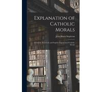 John Henry Stapleton Explanation of Catholic Morals (Copertina rigida)