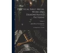 John Henry Teschma Practical Sheet Metal Work and Demonstrated Patt (Tascabile)