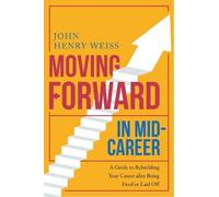 John Henry Weiss Moving Forward in Mid-Career (Tascabile)