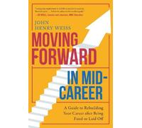 John Henry Weiss Moving Forward in Mid-Career (Tascabile)