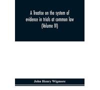 John Henry Wigm A treatise on the system of evidence in trials at co (Tascabile)