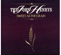 The John Henrys Sweet As the Grain (CD) Album