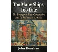 John Henshaw Too Many Ships, Too Late (Tascabile)